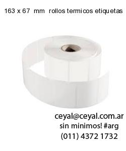 163 x 67  mm  rollos termicos etiquetas