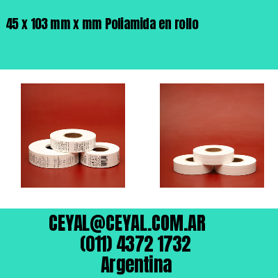 45 x 103 mm x mm Poliamida en rollo