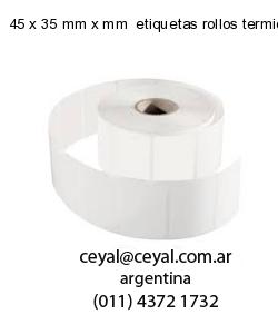 45 x 35 mm x mm  etiquetas rollos termicos