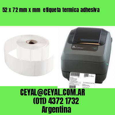 52 x 72 mm x mm  etiqueta termica adhesiva