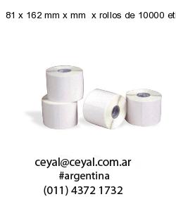 81 x 162 mm x mm  x rollos de 10000 etiquetas