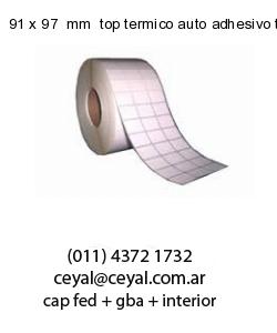 91 x 97  mm  top termico auto adhesivo top termico adesivo