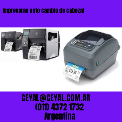 impresoras sato cambio de cabezal