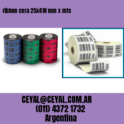 ribbon cera 25×418 mm x mts