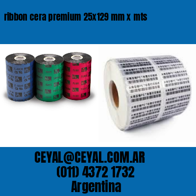 ribbon cera premium 25×129 mm x mts