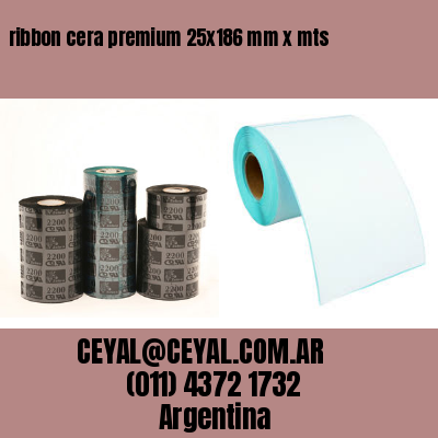 ribbon cera premium 25×186 mm x mts
