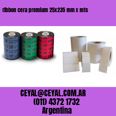 ribbon cera premium 25×235 mm x mts