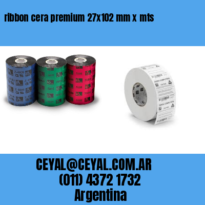 ribbon cera premium 27×102 mm x mts