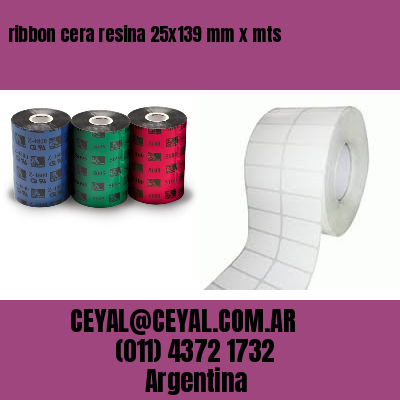 ribbon cera resina 25×139 mm x mts