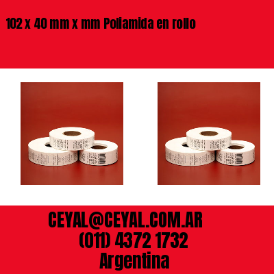 102 x 40 mm x mm Poliamida en rollo