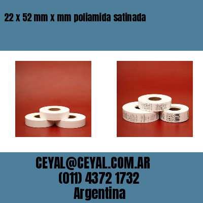 22 x 52 mm x mm poliamida satinada