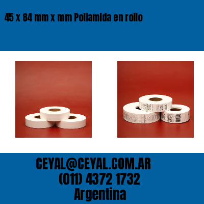 45 x 84 mm x mm Poliamida en rollo