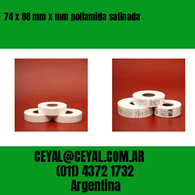 74 x 88 mm x mm poliamida satinada