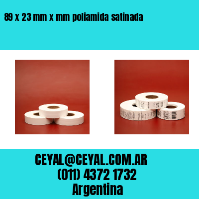 89 x 23 mm x mm poliamida satinada