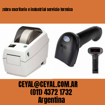 zebra escritorio e industrial servicio termica