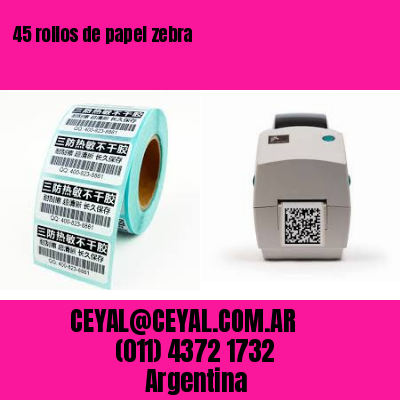 45 rollos de papel zebra