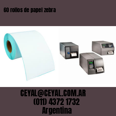 60 rollos de papel zebra