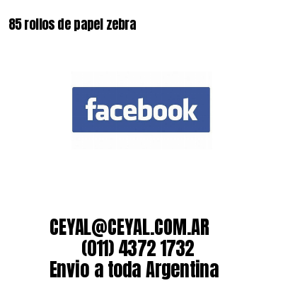  85 rollos de papel zebra