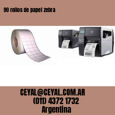 90 rollos de papel zebra