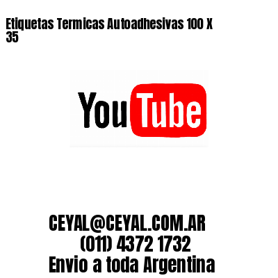 Etiquetas Termicas Autoadhesivas 100 X 35