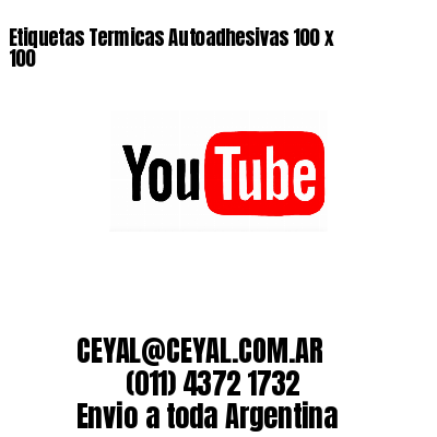 Etiquetas Termicas Autoadhesivas 100 x 100