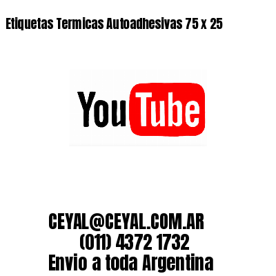 Etiquetas Termicas Autoadhesivas 75 x 25