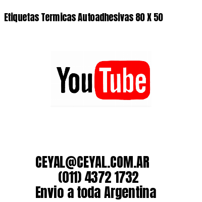 Etiquetas Termicas Autoadhesivas 80 X 50