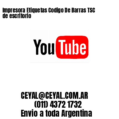 Impresora Etiquetas Codigo De Barras TSC de escritorio