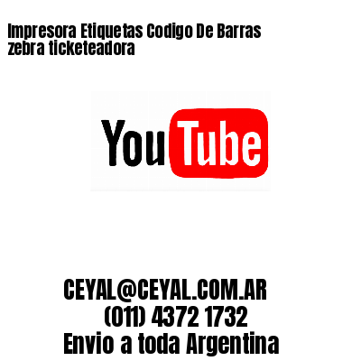 Impresora Etiquetas Codigo De Barras zebra ticketeadora