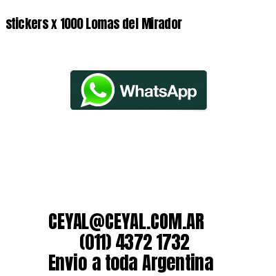 stickers x 1000 Lomas del Mirador