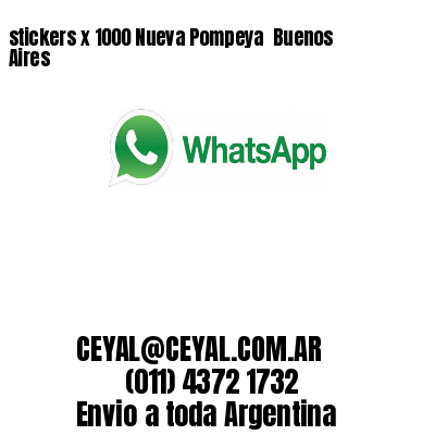 stickers x 1000 Nueva Pompeya  Buenos Aires