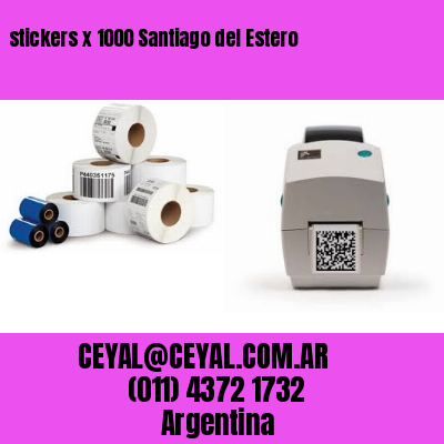 stickers x 1000 Santiago del Estero