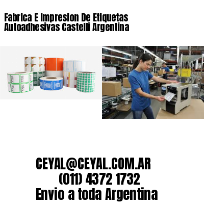 Fabrica E Impresion De Etiquetas Autoadhesivas Castelli Argentina