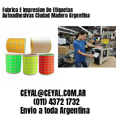 Fabrica E Impresion De Etiquetas Autoadhesivas Ciudad Madero Argentina