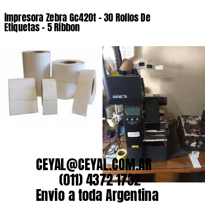 impresora Zebra Gc420t - 30 Rollos De Etiquetas - 5 Ribbon
