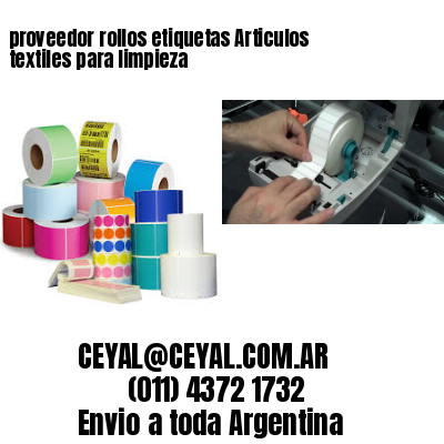 proveedor rollos etiquetas Articulos textiles para limpieza