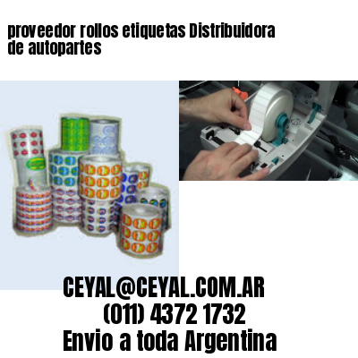 proveedor rollos etiquetas Distribuidora de autopartes