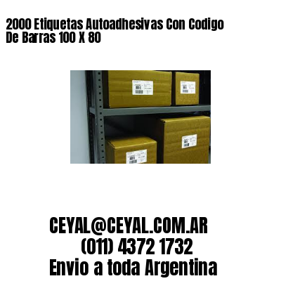 2000 Etiquetas Autoadhesivas Con Codigo De Barras 100 X 80