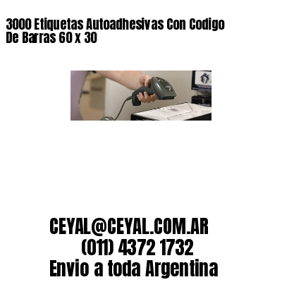 3000 Etiquetas Autoadhesivas Con Codigo De Barras 60 x 30