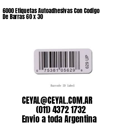 6000 Etiquetas Autoadhesivas Con Codigo De Barras 60 x 30