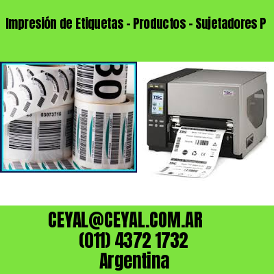 Impresión de Etiquetas – Productos – Sujetadores P