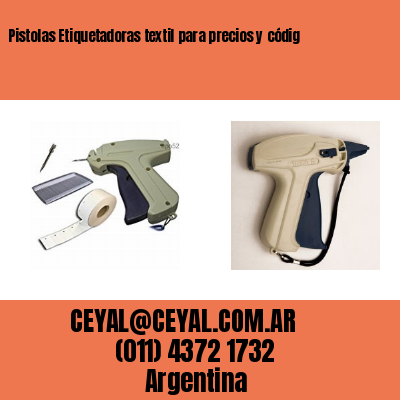 Pistolas Etiquetadoras textil para precios y códig