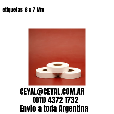 etiquetas  8 x 7 Mm