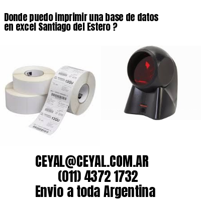 Donde puedo imprimir una base de datos en excel Santiago del Estero ?