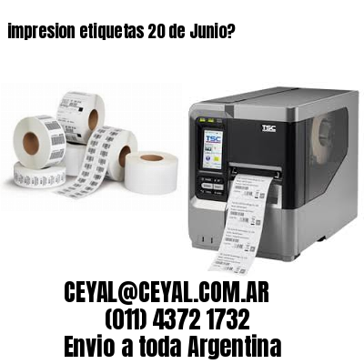 impresion etiquetas 20 de Junio?
