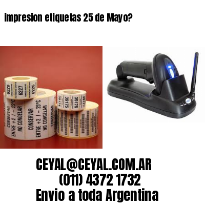 impresion etiquetas 25 de Mayo?