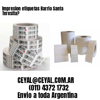 impresion etiquetas Barrio Santa Teresita?