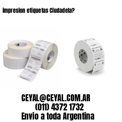 impresion etiquetas Ciudadela?