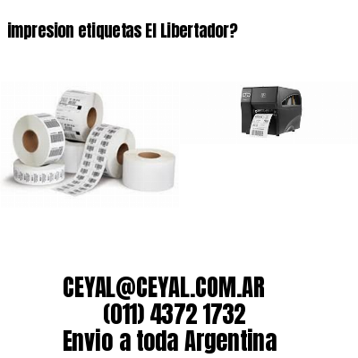impresion etiquetas El Libertador?