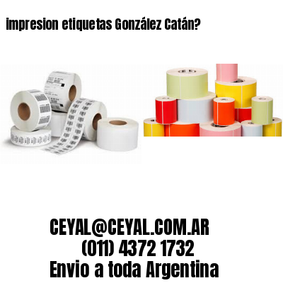 impresion etiquetas González Catán?